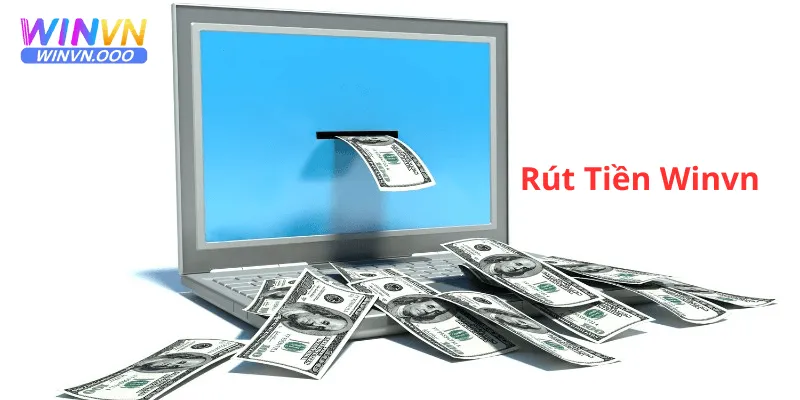 Rút Tiền WinVN – Giao Dịch Nhanh, An Toàn Tuyệt Đối